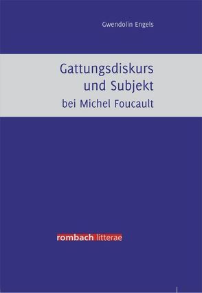 Gattungsdiskurs und Subjekt bei Michel Foucault von Engels,  Gwendolin