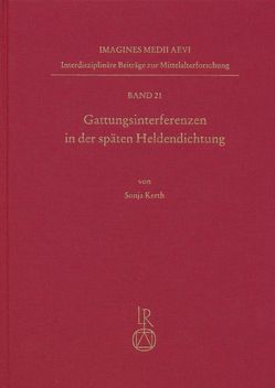 Gattungsinterferenzen in der späten Heldendichtung von Kerth,  Sonja