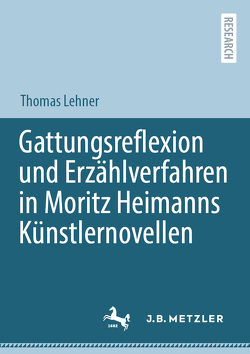 Gattungsreflexion und Erzählverfahren in Moritz Heimanns Künstlernovellen von Lehner,  Thomas
