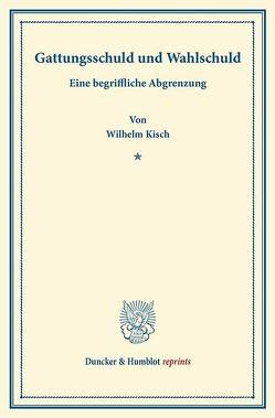 Gattungsschuld und Wahlschuld. von Kisch,  Wilhelm