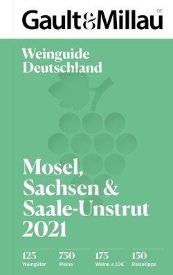 Gault & Millau Deutschland Weinguide Mosel, Sachsen, Saale-Unstrut 2021 von Geisel,  Otto, Haslauer,  Ursula