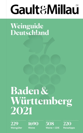 Gault&Millau Deutschland Weinguide Baden & Württemberg 2021 von Geisel,  Otto, Haslauer,  Ursula