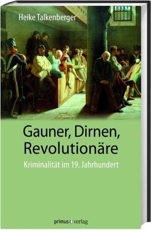 Gauner, Dirnen, Revolutionäre von Talkenberger,  Heike