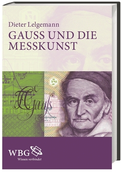 Gauß und die Messkunst von Lelgemann,  Dieter
