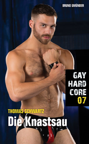 Gay Hardcore 07: Die Knastsau von Schwartz,  Thomas