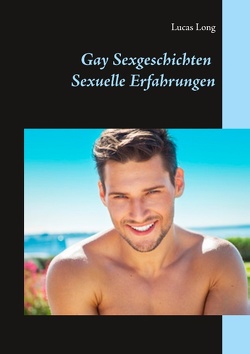 Gay Sexgeschichten: Sexuelle Erfahrungen von Long,  Lucas