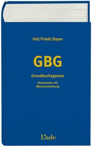 GBG Grundbuchsgesetz von Bayer,  Reinhard, Feil,  Erich, Friedl,  Harald
