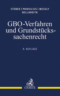 GBO-Verfahren und Grundstückssachenrecht von Bellardita,  Allesandro, Morvilius,  Theodor, Stöber,  Kurt, Wesely,  Anahita