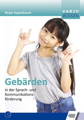 Gebärden in der Sprach- und Kommunikationsförderung von Appelbaum,  Birgit