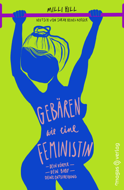 Gebären wie eine Feministin von Heidelberger,  Sarah, Hill,  Milli