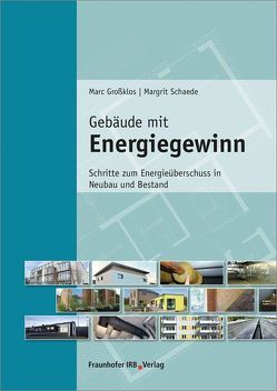 Gebäude mit Energiegewinn. von Grossklos,  Marc, Schaede,  Margrit