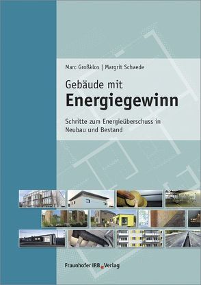 Gebäude mit Energiegewinn. von Grossklos,  Marc, Schaede,  Margrit