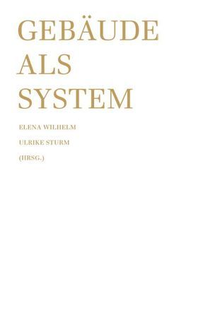 Gebäude als System von Sturm,  Ulrike, Wilhelm,  Elena