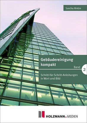 Gebäudereinigung kompakt – Band 2 von Hintze,  Sascha