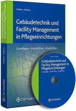 Gebäudetechnik und Facility Management in Pflegeeinrichtungen von Feldhaus,  Christoph, Feldhaus,  Ursula