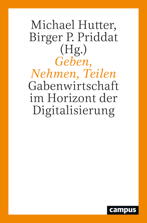 Geben, Nehmen, Teilen von Dobusch,  Leonhard, Hutter,  Michael, Macho,  Thomas, Mainberger,  Sabine, Nemat,  André T., Ortmann,  Günther, Priddat,  Birger P., Schreyer,  Jasmin, Schulz-Nieswandt,  Frank, Simon,  Fritz B., Stalder,  Felix, Thelen,  Tatjana