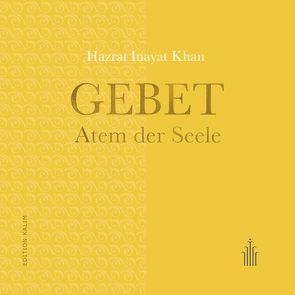 Gebet – Atem der Seele von Blachnitzky,  Thomas, Inayat Khan,  Hazrat, Meuthen,  Wolfgang, Sen Gupta,  Karima