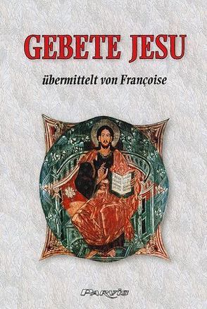 Gebete Jesu übermittelt von Françoise von Françoise