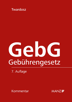 GebG – Kommentar zum Gebührengesetz von Twardosz,  Benjamin