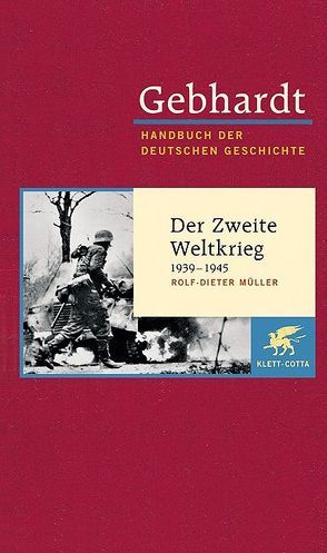 Gebhardt Handbuch der Deutschen Geschichte / Der Zweite Weltkrieg 1939-1945 von Müller,  Rolf D