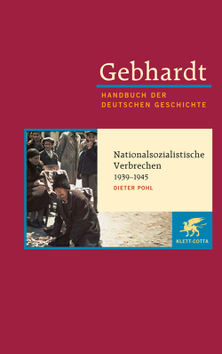 Gebhardt Handbuch der Deutschen Geschichte / Nationalsozialistische Verbrechen 1939-1945 von Pohl,  Dieter