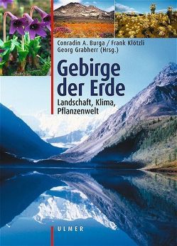 Gebirge der Erde von Burga,  Conradin A, Grabherr,  Georg, Klötzli,  Frank