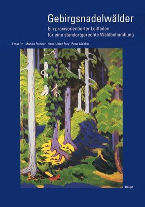 Gebirgsnadelwälder von Frehner,  Monika, Frey,  Hans-Ulrich, Lüscher,  Peter Urs, Ott,  Ernst
