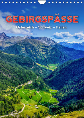 GEBIRGSPÄSSE Österreich – Schweiz – Italien (Wandkalender 2022 DIN A4 hoch) von Paul Kaiser,  Frank