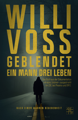 Geblendet – Ein Mann, drei Leben von Voss,  Willi