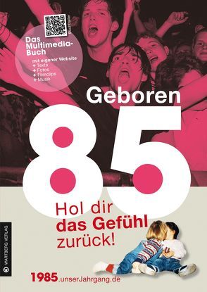 Geboren 1985 – Hol dir das Gefühl zurück! von Graf,  Katrin, Zimmerjan,  Hendrik