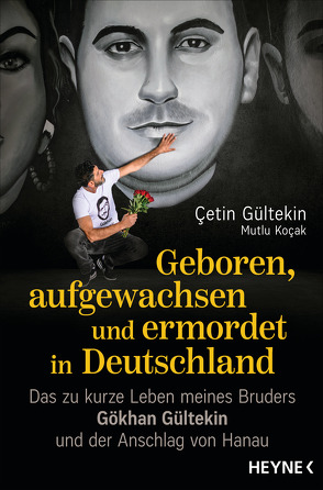 Geboren, aufgewachsen und ermordet in Deutschland von Gültekin,  Çetin, Koçak,  Mutlu