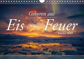 Geboren aus Eis und Feuer – Island 2019 (Wandkalender 2019 DIN A4 quer) von Schiedl,  Bernd