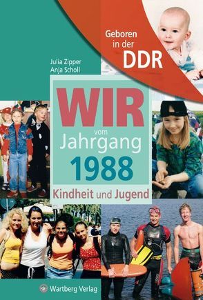 Aufgewachsen in der DDR – Wir vom Jahrgang 1988 – Kindheit und Jugend von Scholl,  Anja, Zipper,  Julia