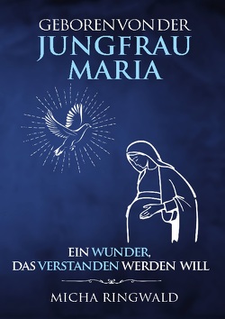 Geboren von der Jungfrau Maria von Ringwald,  Micha