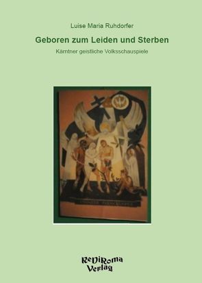 Geboren zum Leiden und Sterben von Ruhdorfer,  Luise Maria