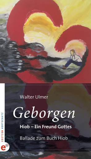 Geborgen: Hiob – Ein Freund Gottes von Ulmer,  Walter