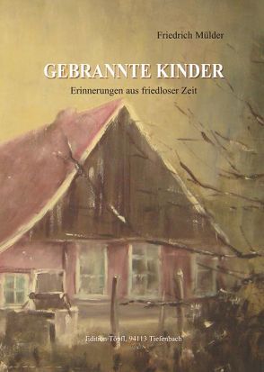 Gebrannte Kinder von Mülder,  Friedrich, Töpfl,  Martin