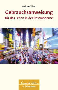 Gebrauchsanweisung für das Leben in der Postmoderne (Wissen & Leben) von Hillert,  Andreas