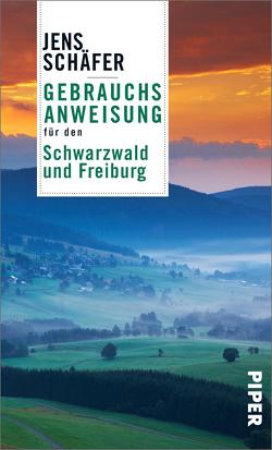 Gebrauchsanweisung für den Schwarzwald und Freiburg von Schäfer,  Jens