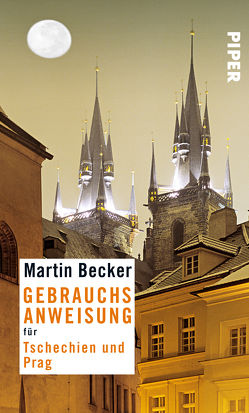 Gebrauchsanweisung für Prag und Tschechien von Becker,  Martin