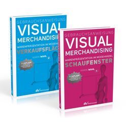 Gebrauchsanweisung Visual Merchandising Band 1 Schaufenster und Band 2 Verkaufsfläche im Set von Wahl,  Karin