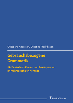 Gebrauchsbezogene Grammatik für Deutsch als Fremd- und Zweitsprache im mehrsprachigen Kontext von Andersen,  Christiane, Fredriksson,  Christine