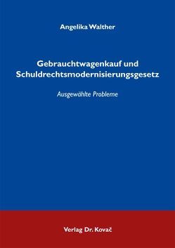 Gebrauchtwagenkauf und Schuldrechtsmodernisierungsgesetz von Walther,  Angelika