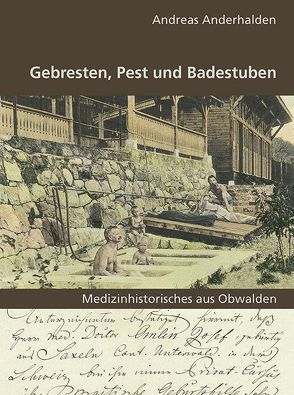 Gebresten, Pest und Badestuben von Anderhalden,  Andreas