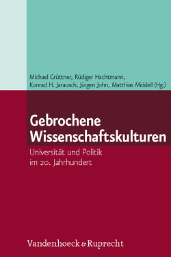 Gebrochene Wissenschaftskulturen von Ash,  Mitchell G, Flachowsky,  Sören, Grüttner,  Michael, Hachtmann,  Rüdiger, Jarausch,  Konrad H., Jessen,  Ralph, John,  Jürgen, Kaiser,  Tobias, Metzler,  Gabriele, Middell,  Matthias, Müller-Böling,  Detlef, Paletschek,  Sylvia, Pasternack,  Peer, Sachse,  Carola, Strohschneider,  Peter, Wagner,  Patrick, Walker,  Mark