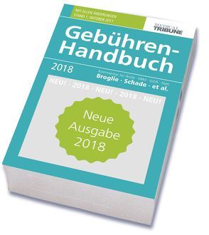 Gebühren-Handbuch 2018 von Broglie,  Maximilian G., Pranschke-Schade,  Stefanie, Schade,  Hans-Joachim