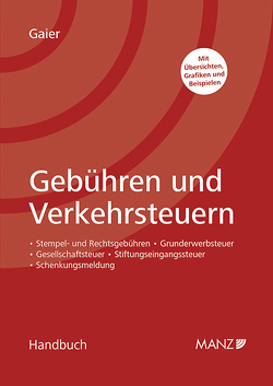 Handbuch Gebühren und Verkehrsteuern von Gaier,  Richard