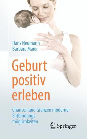 Geburt positiv erleben von Maier,  Barbara, Neumann,  Hans