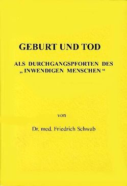 Geburt und Tod von Schwab,  Friedrich