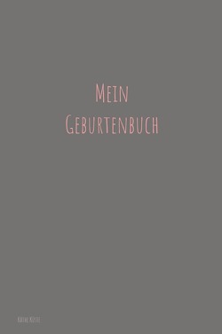 Geburtenbuch für werdende Hebammen von Küste,  Käthe